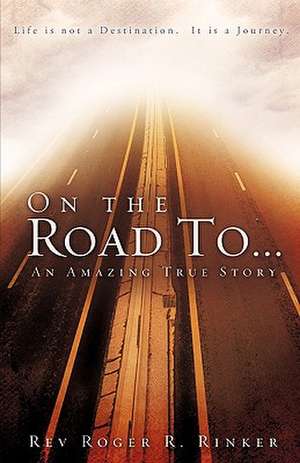 On the Road to de Rev Roger R. Rinker