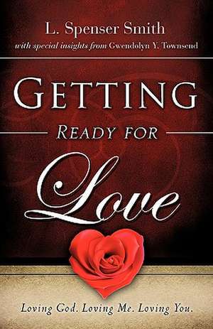 Getting Ready for Love de L. Spenser Smith