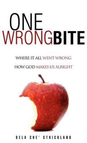 One Wrong Bite de Bela C. Strickland