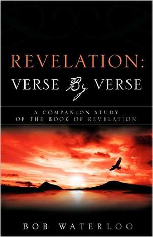 Revelation: Verse by Verse de Bob Waterloo