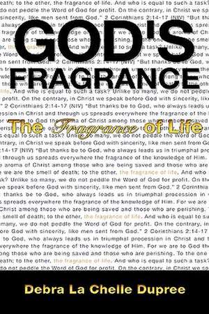 God's Fragrance de Debra La Chelle Dupree