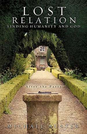 Lost Relation - Finding humanity and God de Michael Austin