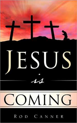 Jesus Is Coming de Rod Canner