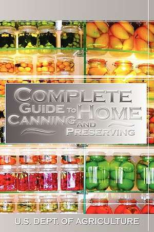 Complete Guide to Home Canning and Preserving de U. S. Dept. of Agriculture