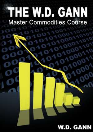 The W. D. Gann Master Commodity Course de W. D. Gann