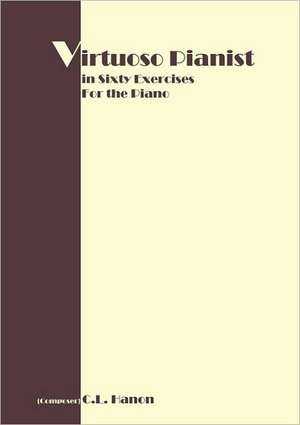 Virtuoso Pianist in 60 Exercises de C. L. Hanon