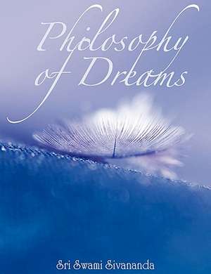 Philosophy of Dreams de Sri Swami Sivananda