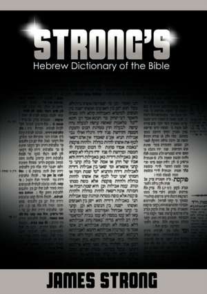 Strong's Hebrew Dictionary of the Bible (Strong's Dictionary) de James Strong