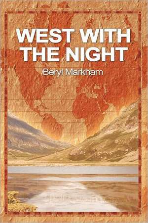 West with the Night de Beryl Markham