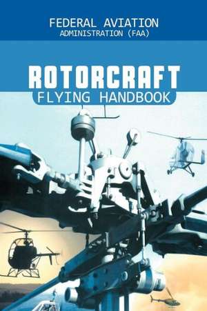 Rotorcraft Flying Handbook de Federal Aviation Adminstration