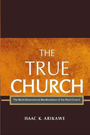 The True Church de Isaak K. Arikawe