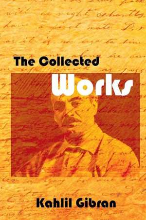 The Collected Works de Kahlil Gibran