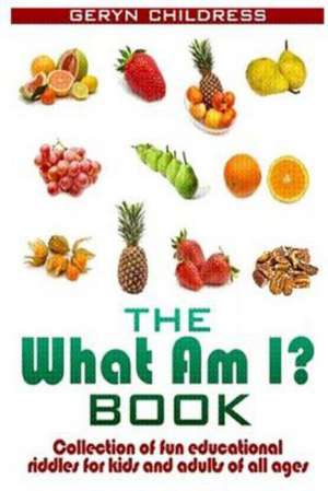 Riddles: The What Am I? Book(a Collection of Fun Education Riddles for Kids and a de Geryn Childress