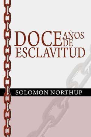 Doce Anos de Esclavitud / Twelve Years a Slave (Spanish Edition): Patterns and Probabilities, Trading Strategies for Trending and Range-Bound Markets de Solomon Northup