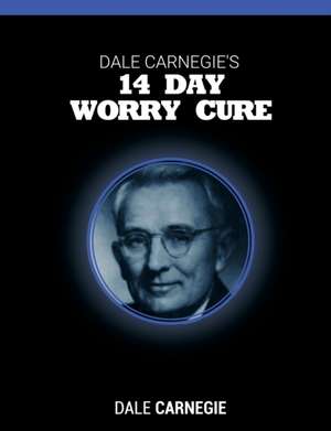 Dale Carnegie's 14 Day Worry Cure de Dale Carnegie