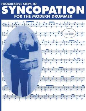 Progressive Steps to Syncopation for the Modern Drummer de Ted Reed