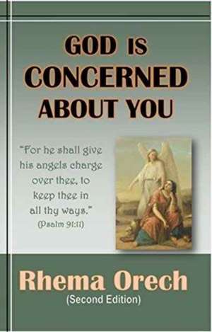 God Is Concerned about You: (Second Edition) de Rhema Orech