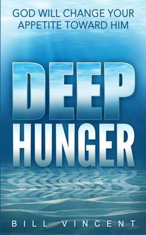 Deep Hunger de Bill Vincent