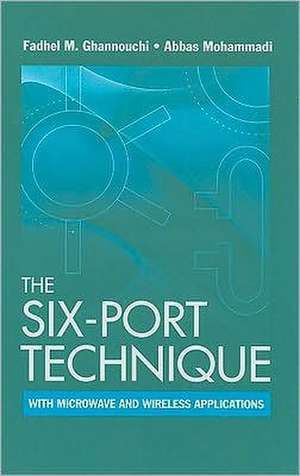 The Six-Port Technique with Microwave and Wireless Applications de Fadhel M. Ghannouchi