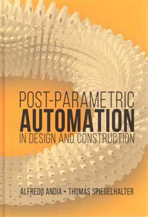 Post-Parametric Automation in Design and Construction: A Tutorial Guide de Thomas Spiegelhalter