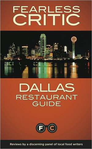 Fearless Critic Dallas Restaurant Guide de Robin Goldstein