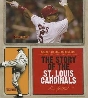 The Story of the St. Louis Cardinals de Sara Gilbert