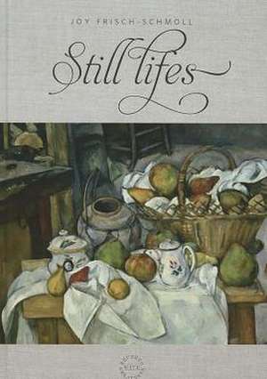 Still Lifes de Joy Frisch-Schmoll