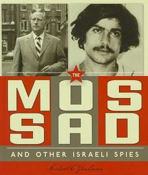 The Mossad and Other Israeli Spies de Michael E. Goodman