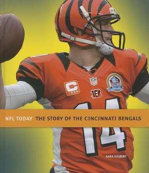 The Story of the Cincinnati Bengals de Sara Gilbert