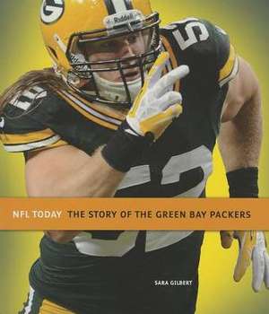 The Story of the Green Bay Packers de Sara Gilbert