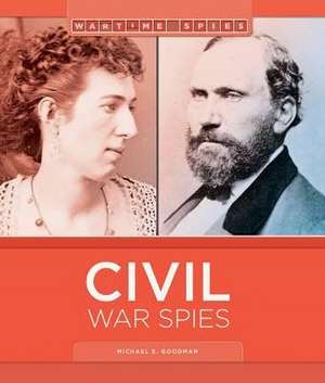 Civil War Spies de Michael E. Goodman