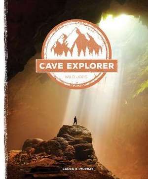Cave Explorer de Laura K Murray