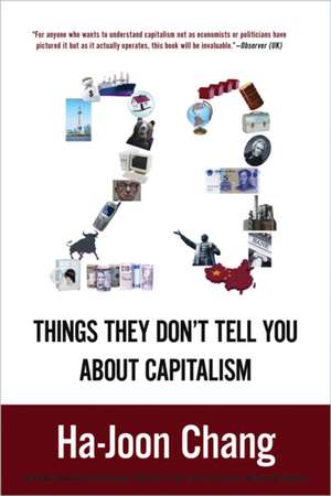 23 Things They Don't Tell You about Capitalism de Ha-Joon Chang