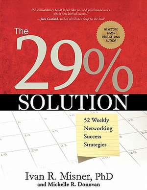 The 29% Solution: 52 Weekly Networking Success Strategies de Ph. D. Misner, Ivan R.