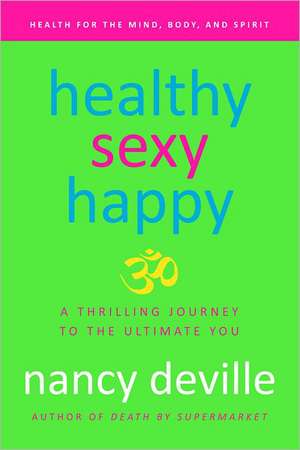 Healthy, Sexy, Happy de Nancy DeVille