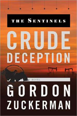 Crude Deception: A Novel de Gordon Zuckerman