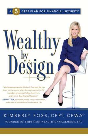 Wealthy by Design: A 5-Step Plan for Financial Security de Kimberly Foss