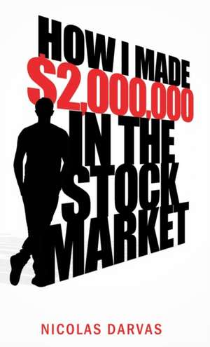 How I Made $2,000,000 in the Stock Market de Nicholas Darvas