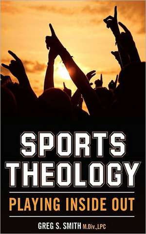 Sports Theology de Greg S. Smith