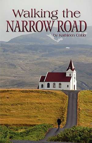 Walking the Narrow Road de Kathleen Cobb