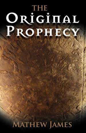 The Original Prophecy de Mathew James