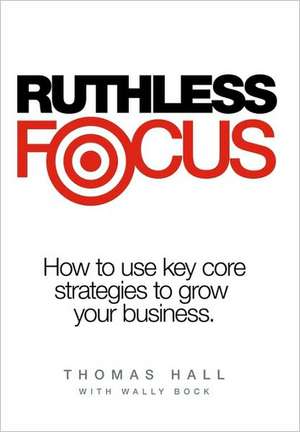 Ruthless Focus de Thomas Hall