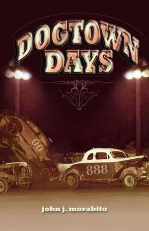 Dog Town Days de John J. Morabito