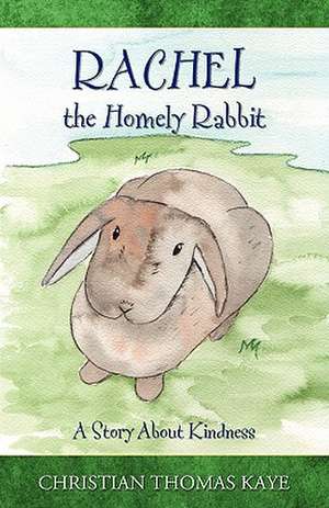 Rachel the Homely Rabbit de Christian Thomas Kaye