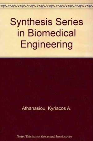 Synthesis Series in Biomedical Engineering de Kyriacos Athanasiou