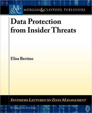 Data Protection from Insider Threats de Elisa Bertino