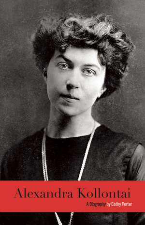 Alexandra Kollontai: A Biography (Revised Edition) de Cathy Porter