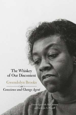 The Whiskey Of Our Discontent: Gwendolyn Brooks as Conscience and Change Agent de Quraysh Ali Lansana