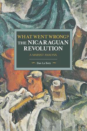 What Went Wrong? The Nicaraguan Revolution: A Marxist Analysis de Daniel La Botz