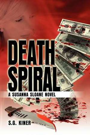 Death Spiral, A Susanna Sloane Novel de S. G. Kiner